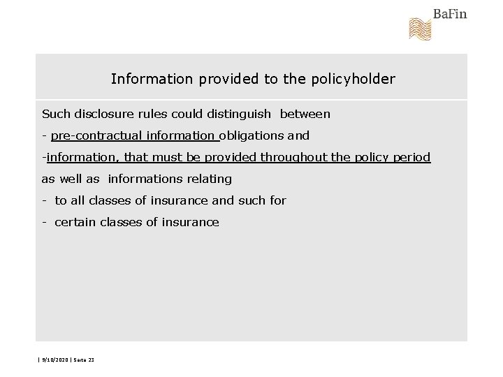 Information provided to the policyholder Such disclosure rules could distinguish between - pre-contractual information