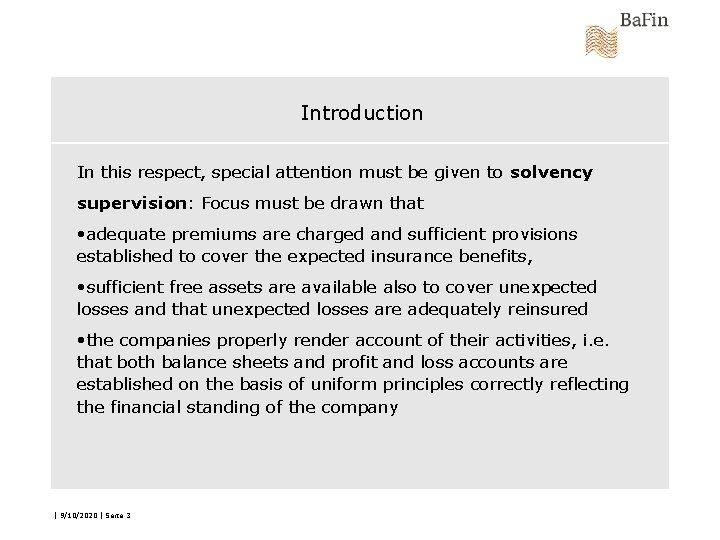 Introduction In this respect, special attention must be given to solvency supervision: Focus must
