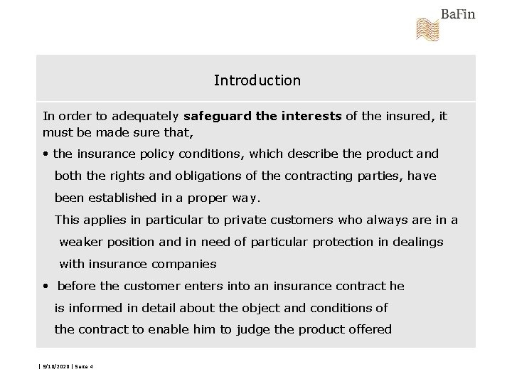 Introduction In order to adequately safeguard the interests of the insured, it must be