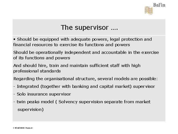 The supervisor …. • Should be equipped with adequate powers, legal protection and financial