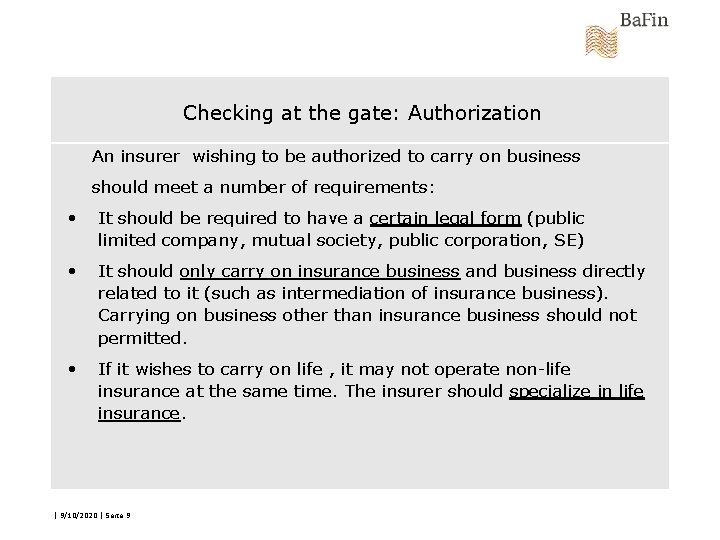 Checking at the gate: Authorization An insurer wishing to be authorized to carry on