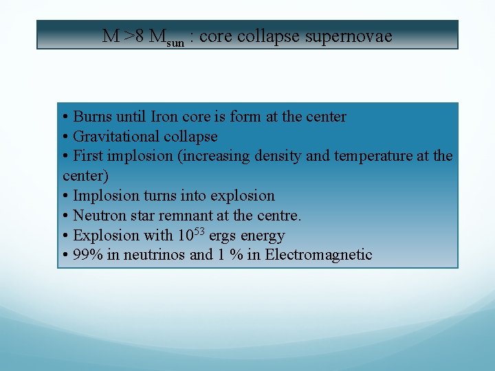 M >8 Msun : core collapse supernovae • Burns until Iron core is form