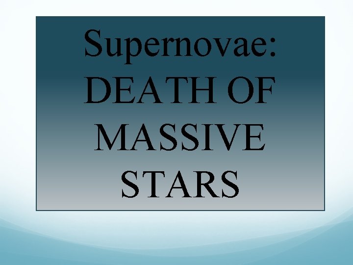 Supernovae: DEATH OF MASSIVE STARS 