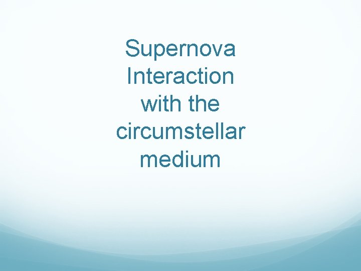 Supernova Interaction with the circumstellar medium 