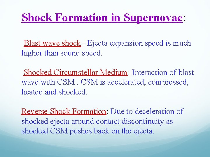 Shock Formation in Supernovae: Blast wave shock : Ejecta expansion speed is much higher