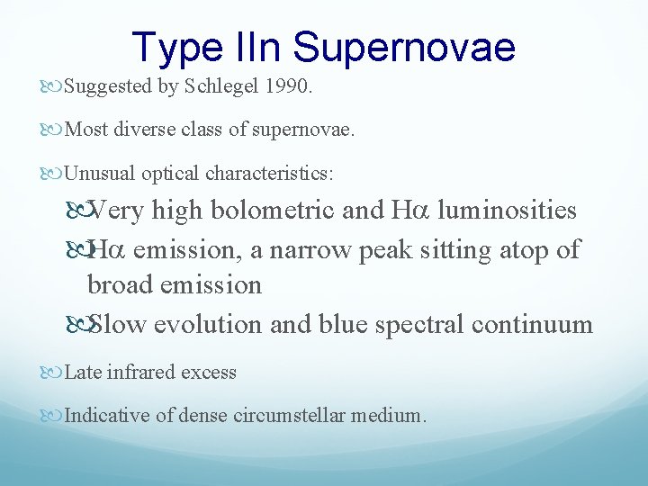 Type IIn Supernovae Suggested by Schlegel 1990. Most diverse class of supernovae. Unusual optical