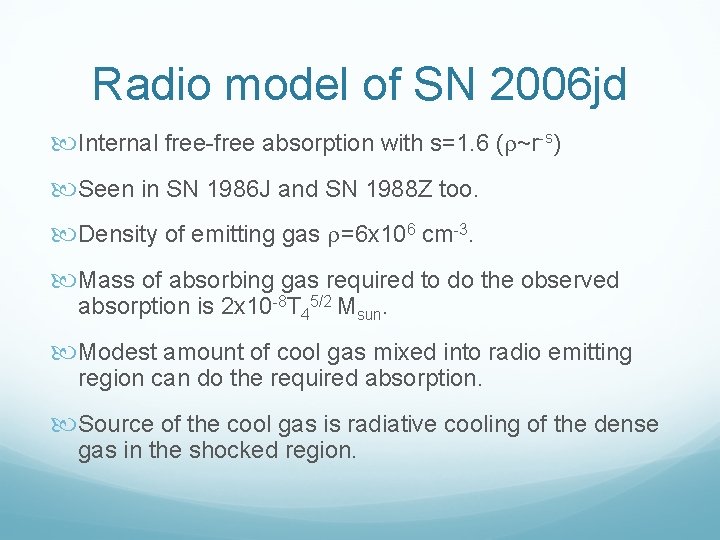 Radio model of SN 2006 jd Internal free-free absorption with s=1. 6 (r~r-s) Seen