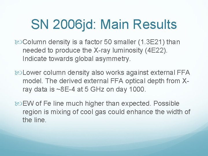 SN 2006 jd: Main Results Column density is a factor 50 smaller (1. 3