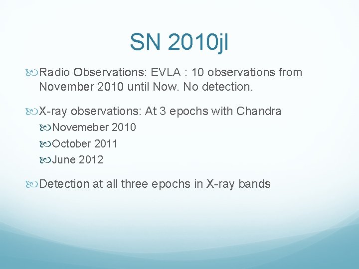 SN 2010 jl Radio Observations: EVLA : 10 observations from November 2010 until Now.