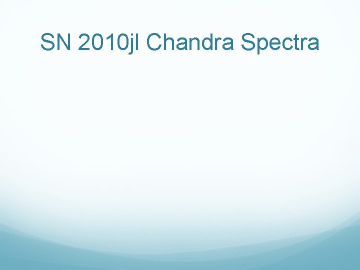 SN 2010 jl Chandra Spectra 