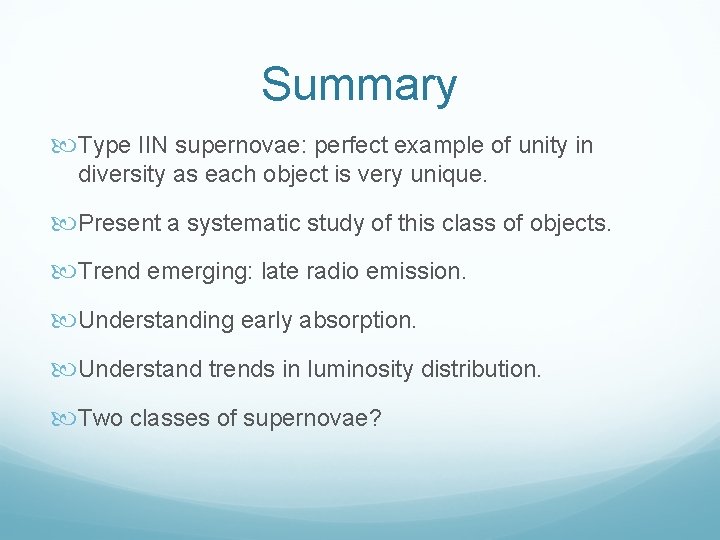 Summary Type IIN supernovae: perfect example of unity in diversity as each object is