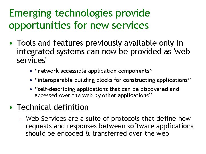 Emerging technologies provide opportunities for new services • Tools and features previously available only