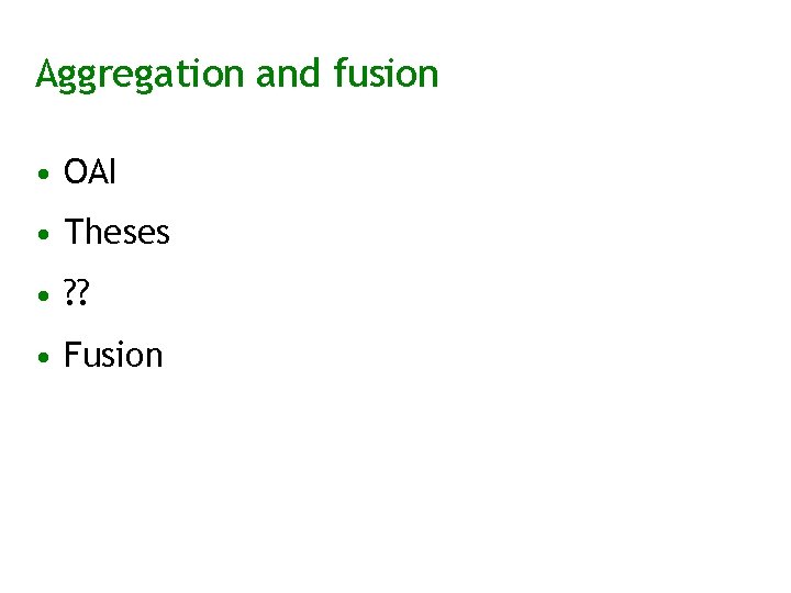 Aggregation and fusion • OAI • Theses • ? ? • Fusion 