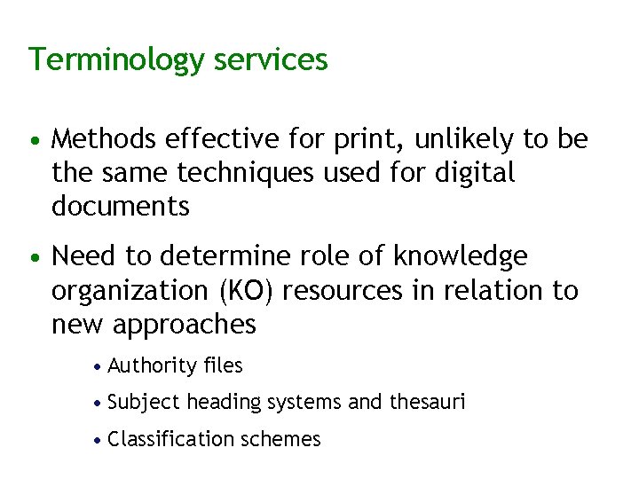 Terminology services • Methods effective for print, unlikely to be the same techniques used