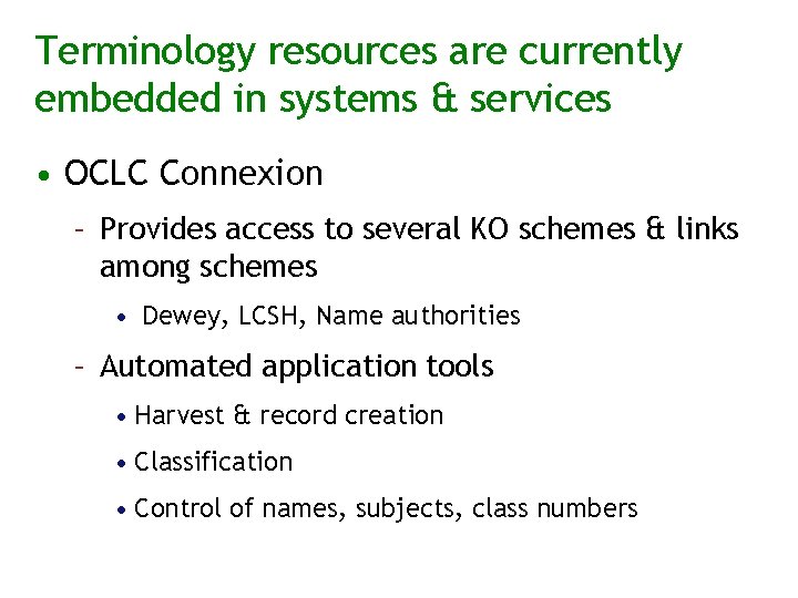 Terminology resources are currently embedded in systems & services • OCLC Connexion – Provides