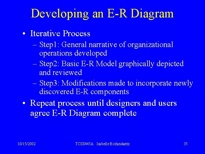Developing an E-R Diagram • Iterative Process – Step 1: General narrative of organizational