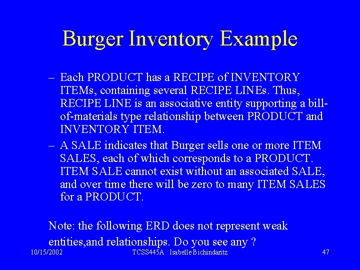 Burger Inventory Example – Each PRODUCT has a RECIPE of INVENTORY ITEMs, containing several