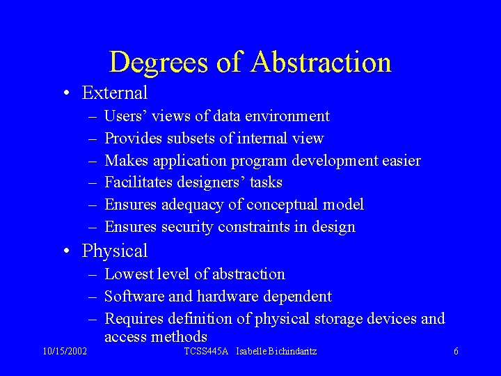 Degrees of Abstraction • External – – – Users’ views of data environment Provides