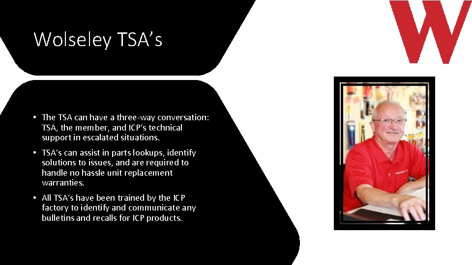 Wolseley TSA’s • The TSA can have a three-way conversation: TSA, the member, and