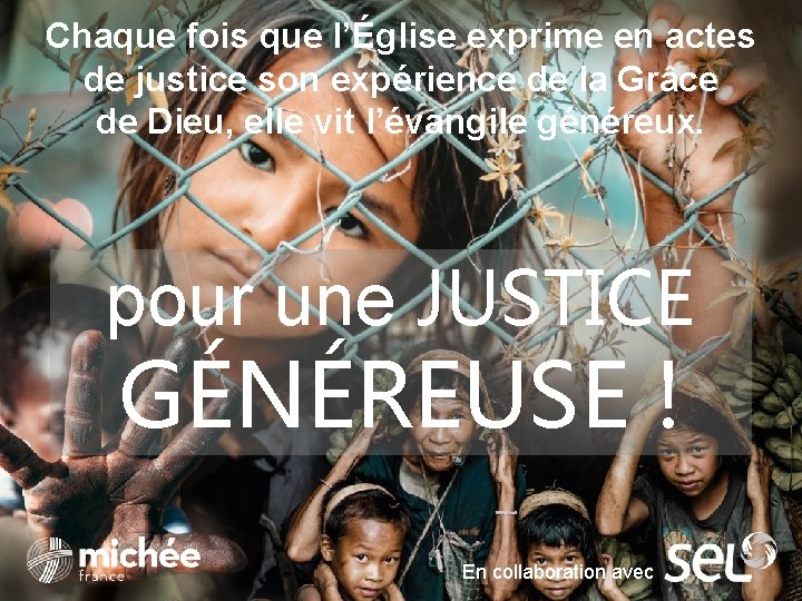 BIENVENUE ! Chaque fois que l’Église exprime en actes de justice son expérience de