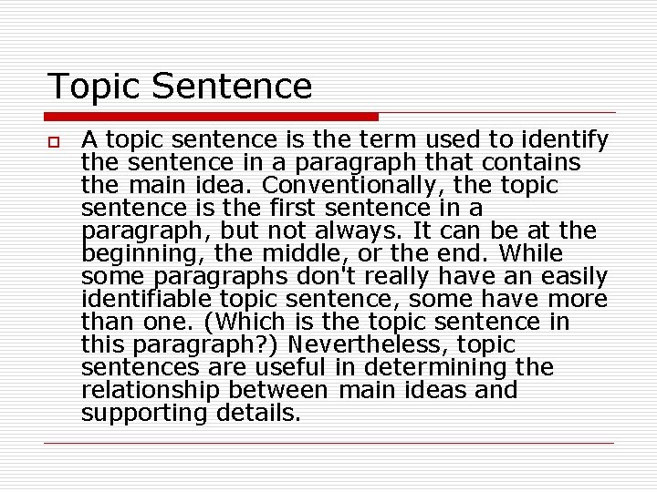 Topic Sentence o A topic sentence is the term used to identify the sentence