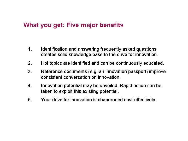 What you get: Five major benefits 1. Identification and answering frequently asked questions creates