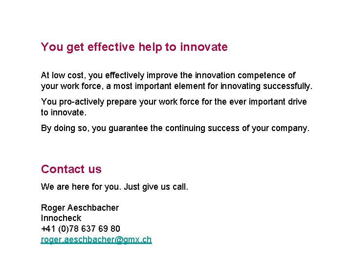 You get effective help to innovate At low cost, you effectively improve the innovation