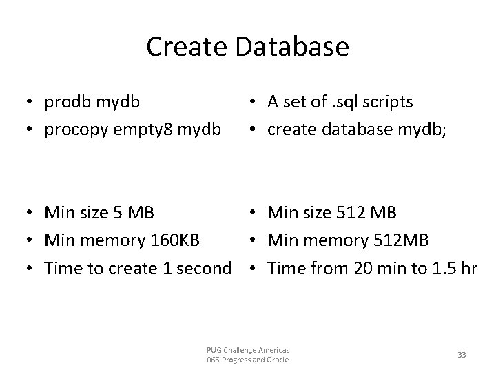 Create Database • prodb mydb • procopy empty 8 mydb • A set of.