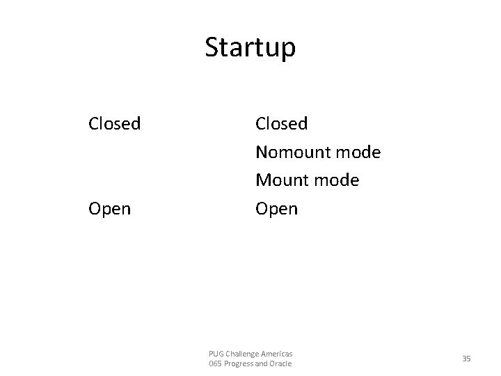 Startup Closed Open Closed Nomount mode Mount mode Open PUG Challenge Americas 065 Progress