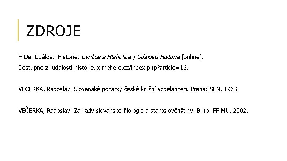 ZDROJE Hi. De. Události Historie. Cyrilice a Hlaholice | Události Historie [online]. Dostupné z: