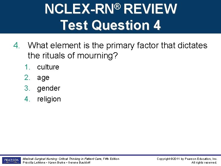 NCLEX-RN® REVIEW Test Question 4 4. What element is the primary factor that dictates NCLEX-RN® REVIEW Test Question 4 4. What element is the primary factor that dictates