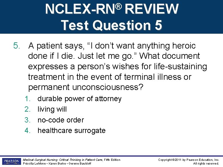 NCLEX-RN® REVIEW Test Question 5 5. A patient says, “I don’t want anything heroic NCLEX-RN® REVIEW Test Question 5 5. A patient says, “I don’t want anything heroic