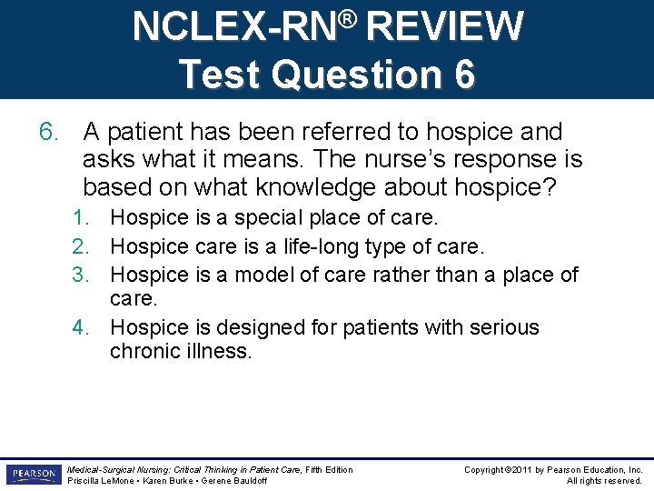 NCLEX-RN® REVIEW Test Question 6 6. A patient has been referred to hospice and NCLEX-RN® REVIEW Test Question 6 6. A patient has been referred to hospice and