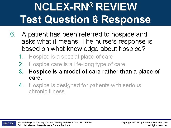 NCLEX-RN® REVIEW Test Question 6 Response 6. A patient has been referred to hospice NCLEX-RN® REVIEW Test Question 6 Response 6. A patient has been referred to hospice
