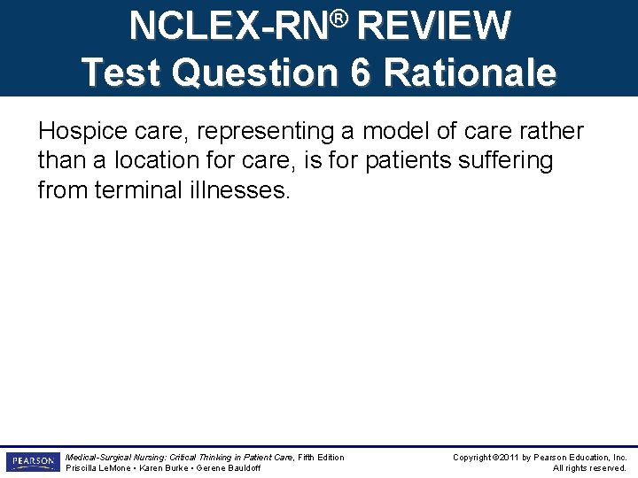 NCLEX-RN® REVIEW Test Question 6 Rationale Hospice care, representing a model of care rather NCLEX-RN® REVIEW Test Question 6 Rationale Hospice care, representing a model of care rather