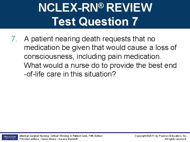 NCLEX-RN® REVIEW Test Question 7 7. A patient nearing death requests that no medication NCLEX-RN® REVIEW Test Question 7 7. A patient nearing death requests that no medication