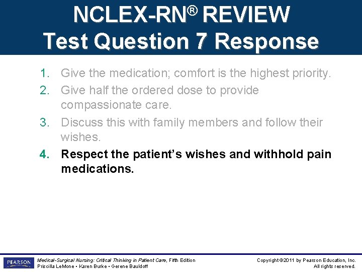 NCLEX-RN® REVIEW Test Question 7 Response 1. Give the medication; comfort is the highest NCLEX-RN® REVIEW Test Question 7 Response 1. Give the medication; comfort is the highest