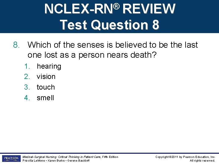 NCLEX-RN® REVIEW Test Question 8 8. Which of the senses is believed to be NCLEX-RN® REVIEW Test Question 8 8. Which of the senses is believed to be