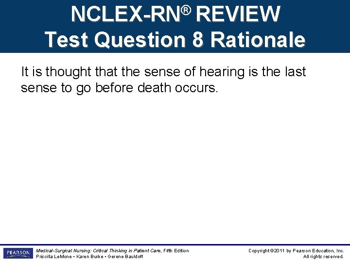 NCLEX-RN® REVIEW Test Question 8 Rationale It is thought that the sense of hearing NCLEX-RN® REVIEW Test Question 8 Rationale It is thought that the sense of hearing