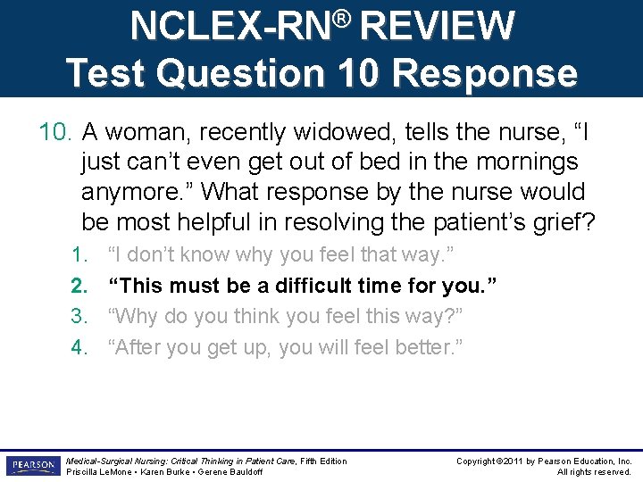 NCLEX-RN® REVIEW Test Question 10 Response 10. A woman, recently widowed, tells the nurse, NCLEX-RN® REVIEW Test Question 10 Response 10. A woman, recently widowed, tells the nurse,