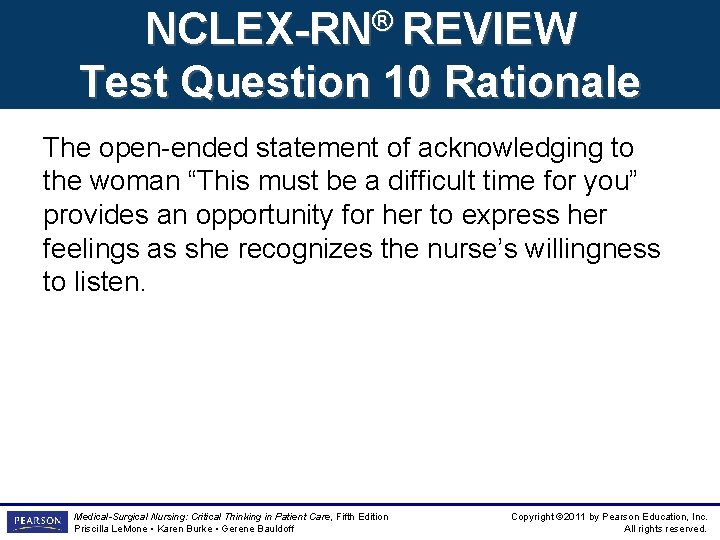 NCLEX-RN® REVIEW Test Question 10 Rationale The open-ended statement of acknowledging to the woman NCLEX-RN® REVIEW Test Question 10 Rationale The open-ended statement of acknowledging to the woman