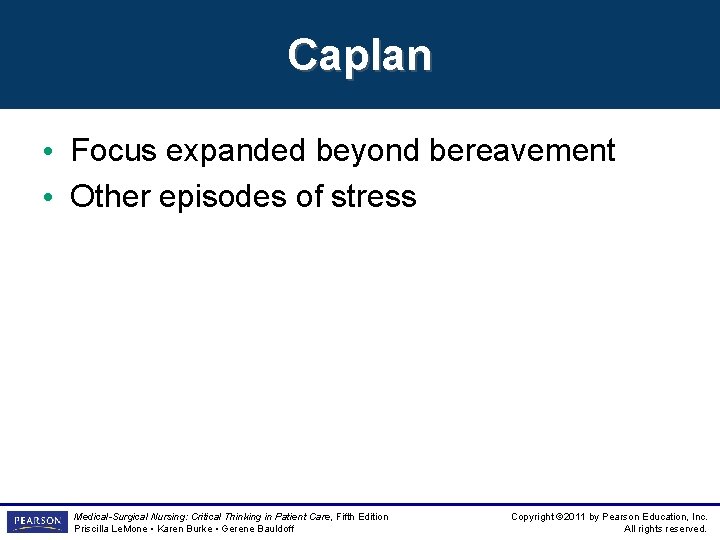 Caplan • Focus expanded beyond bereavement • Other episodes of stress Medical-Surgical Nursing: Critical Caplan • Focus expanded beyond bereavement • Other episodes of stress Medical-Surgical Nursing: Critical