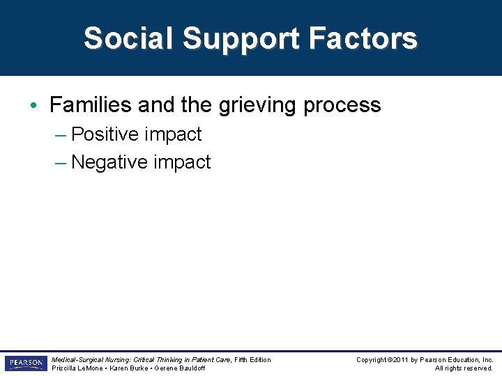 Social Support Factors • Families and the grieving process – Positive impact – Negative Social Support Factors • Families and the grieving process – Positive impact – Negative