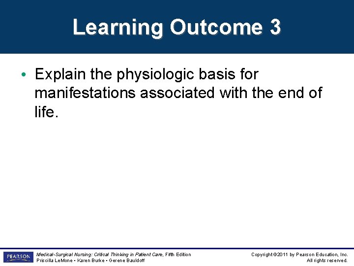 Learning Outcome 3 • Explain the physiologic basis for manifestations associated with the end Learning Outcome 3 • Explain the physiologic basis for manifestations associated with the end