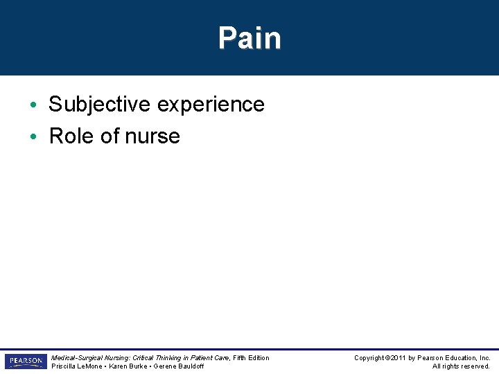 Pain • Subjective experience • Role of nurse Medical-Surgical Nursing: Critical Thinking in Patient Pain • Subjective experience • Role of nurse Medical-Surgical Nursing: Critical Thinking in Patient
