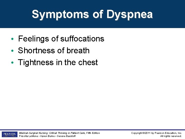 Symptoms of Dyspnea • Feelings of suffocations • Shortness of breath • Tightness in Symptoms of Dyspnea • Feelings of suffocations • Shortness of breath • Tightness in