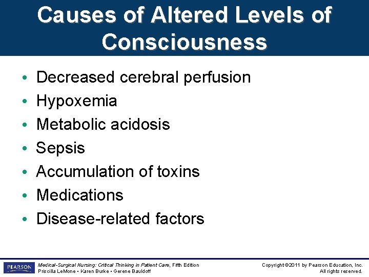 Causes of Altered Levels of Consciousness • • Decreased cerebral perfusion Hypoxemia Metabolic acidosis Causes of Altered Levels of Consciousness • • Decreased cerebral perfusion Hypoxemia Metabolic acidosis