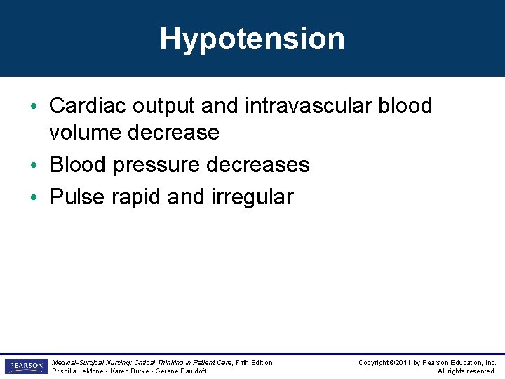 Hypotension • Cardiac output and intravascular blood volume decrease • Blood pressure decreases • Hypotension • Cardiac output and intravascular blood volume decrease • Blood pressure decreases •