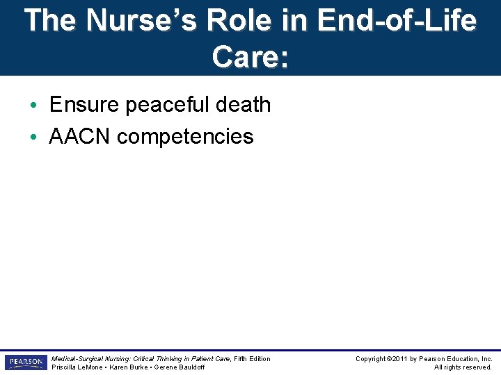 The Nurse’s Role in End-of-Life Care: • Ensure peaceful death • AACN competencies Medical-Surgical The Nurse’s Role in End-of-Life Care: • Ensure peaceful death • AACN competencies Medical-Surgical