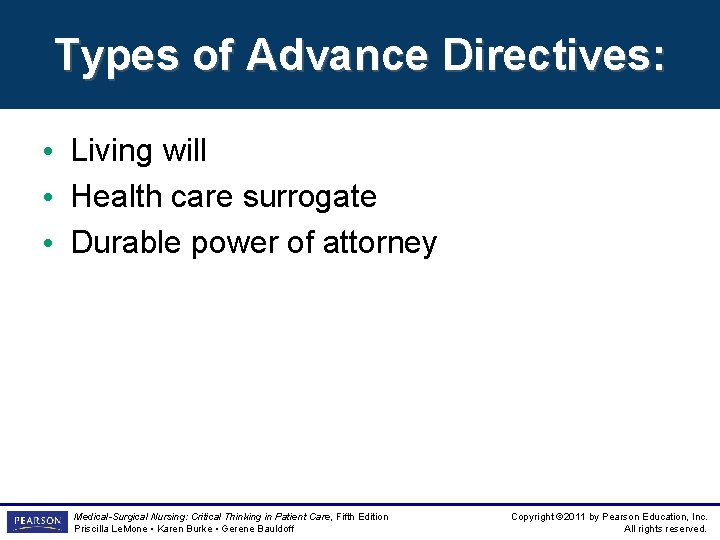 Types of Advance Directives: • Living will • Health care surrogate • Durable power Types of Advance Directives: • Living will • Health care surrogate • Durable power